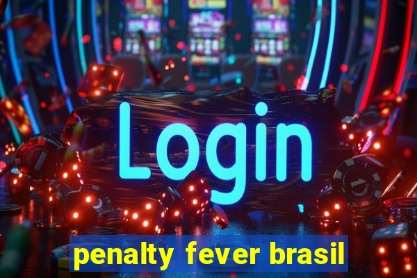 penalty fever brasil